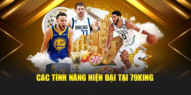 Các tính năng hiện đại tại 79KING